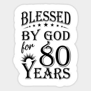 Blessed By God For 80 Years Sticker